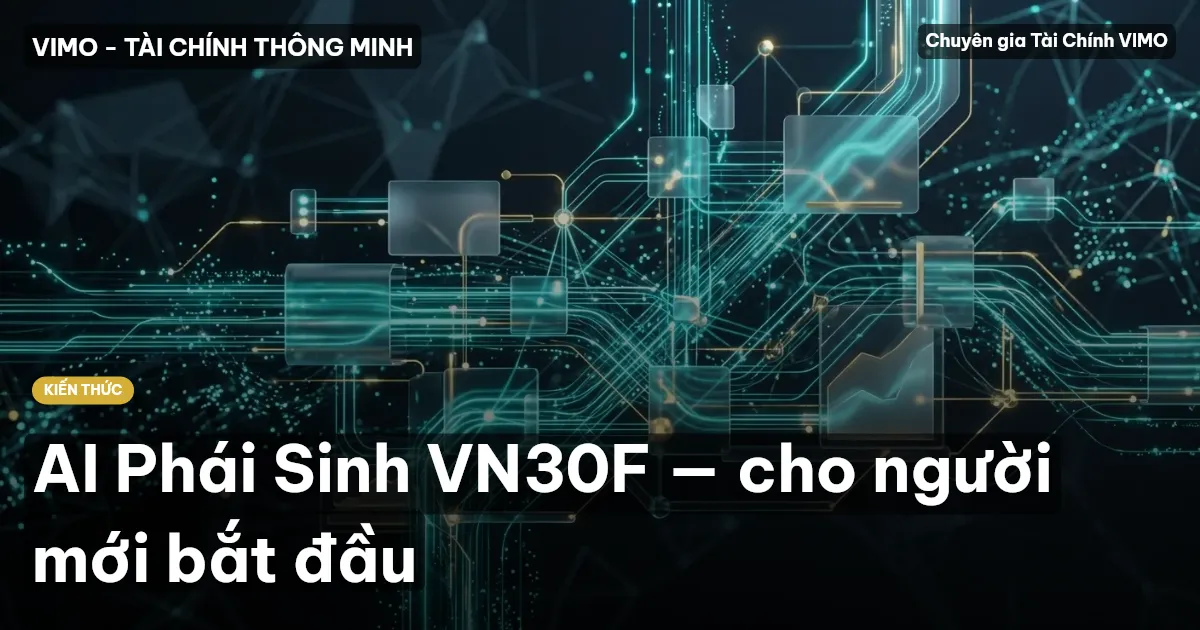 AI Phái Sinh VN30F — cho người mới bắt đầu