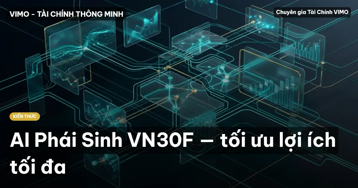 AI Phái Sinh VN30F — tối ưu lợi ích tối đa