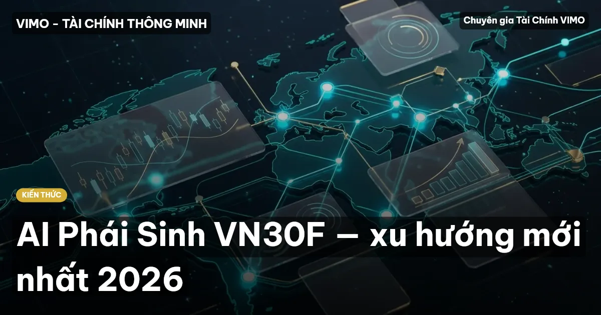 AI Phái Sinh VN30F — xu hướng mới nhất 2026