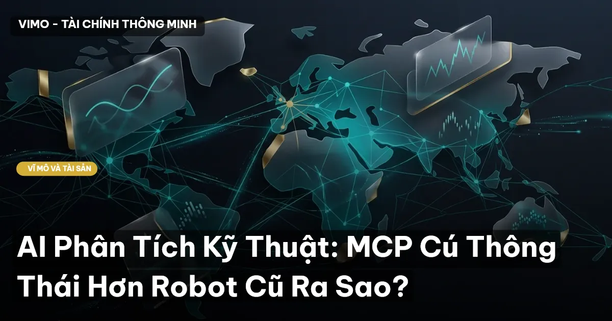 AI Phân Tích Kỹ Thuật: MCP Cú Thông Thái Hơn Robot Cũ Ra Sao?