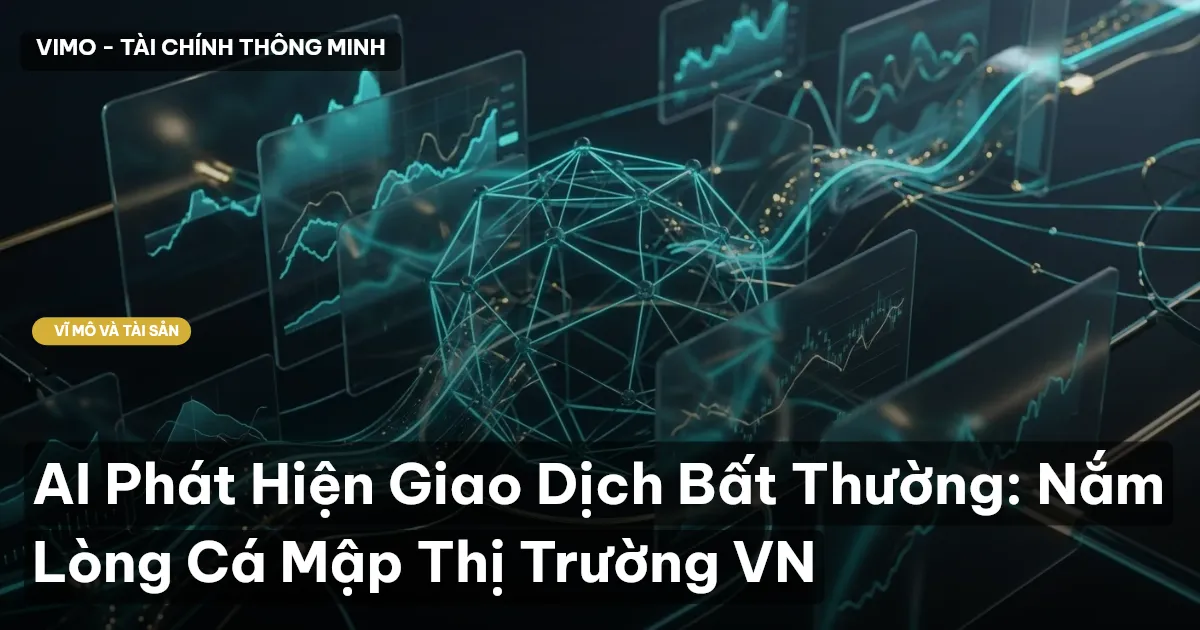 AI Phát Hiện Giao Dịch Bất Thường: Nắm Lòng Cá Mập Thị Trường VN