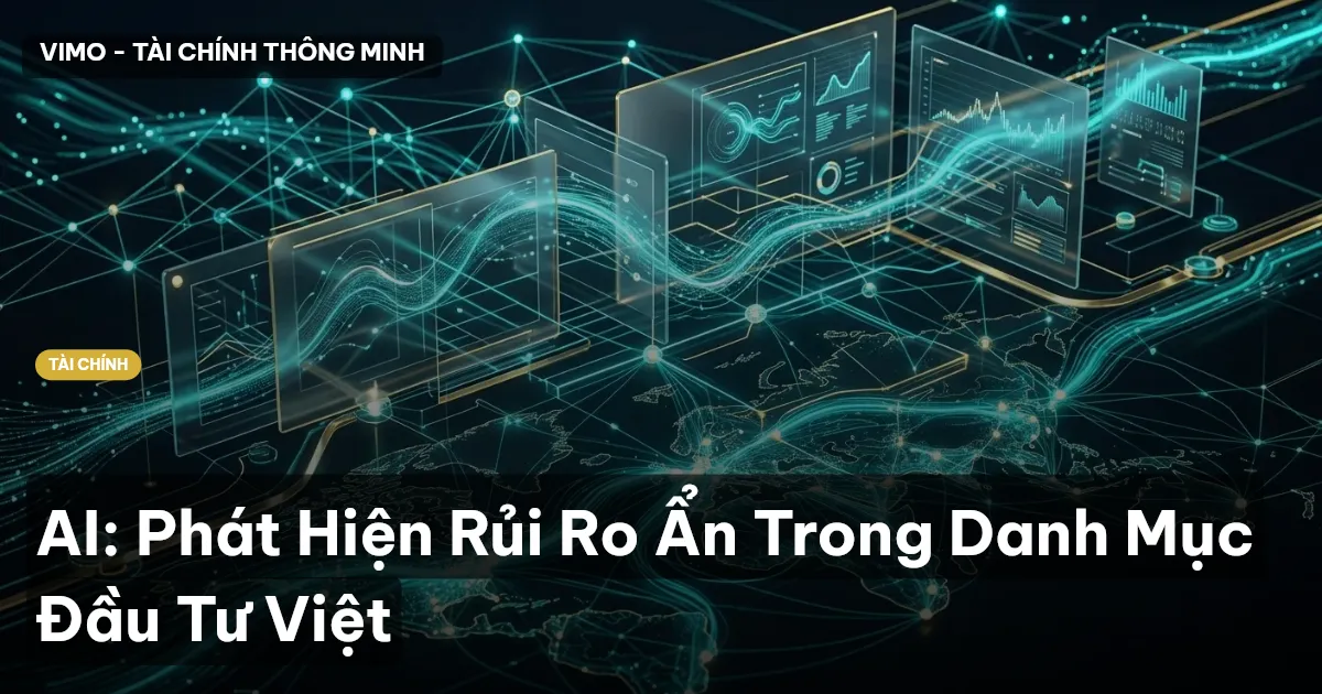 AI: Phát Hiện Rủi Ro Ẩn Trong Danh Mục Đầu Tư Việt