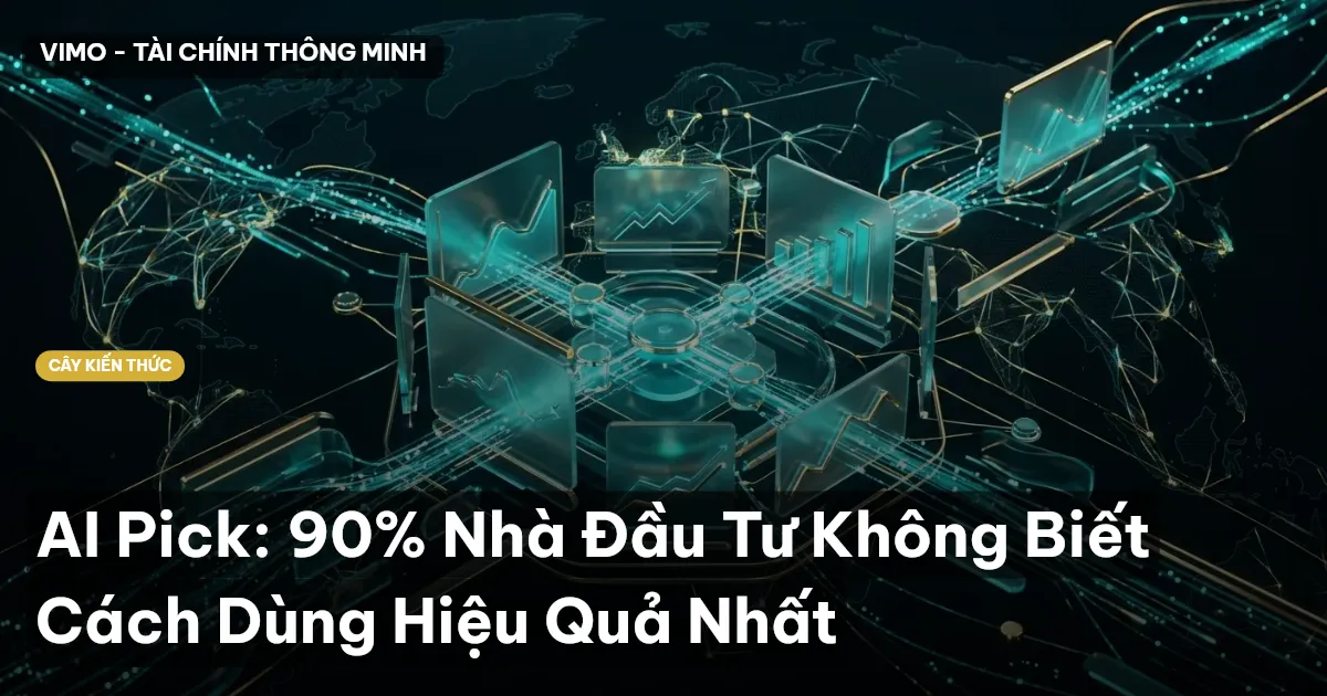 AI Pick: 90% Nhà Đầu Tư Không Biết Cách Dùng Hiệu Quả Nhất
