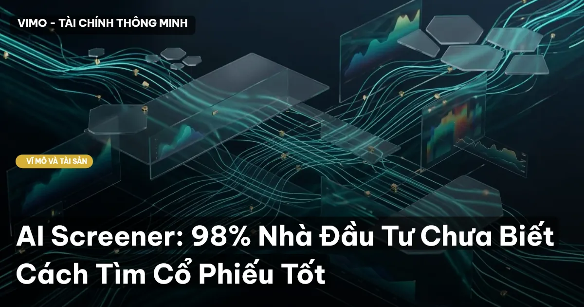 AI Screener: 98% Nhà Đầu Tư Chưa Biết Cách Tìm Cổ Phiếu Tốt