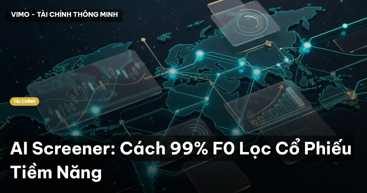 AI Screener: Cách 99% F0 Lọc Cổ Phiếu Tiềm Năng