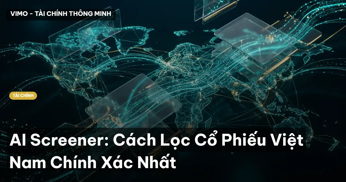 AI Screener: Cách Lọc Cổ Phiếu Việt Nam Chính Xác Nhất