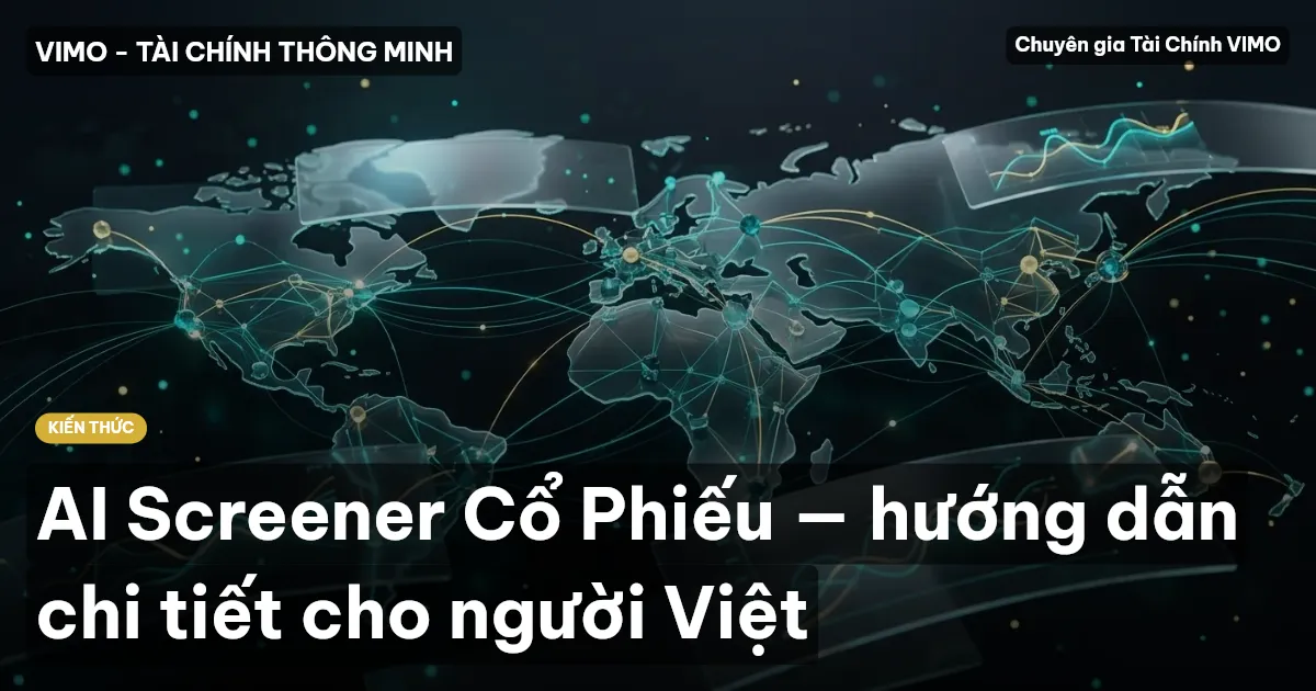 AI Screener Cổ Phiếu — hướng dẫn chi tiết cho người Việt