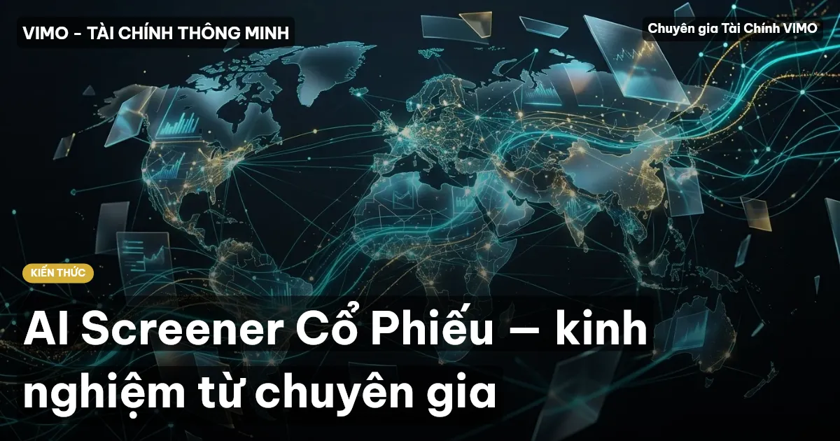 AI Screener Cổ Phiếu — kinh nghiệm từ chuyên gia