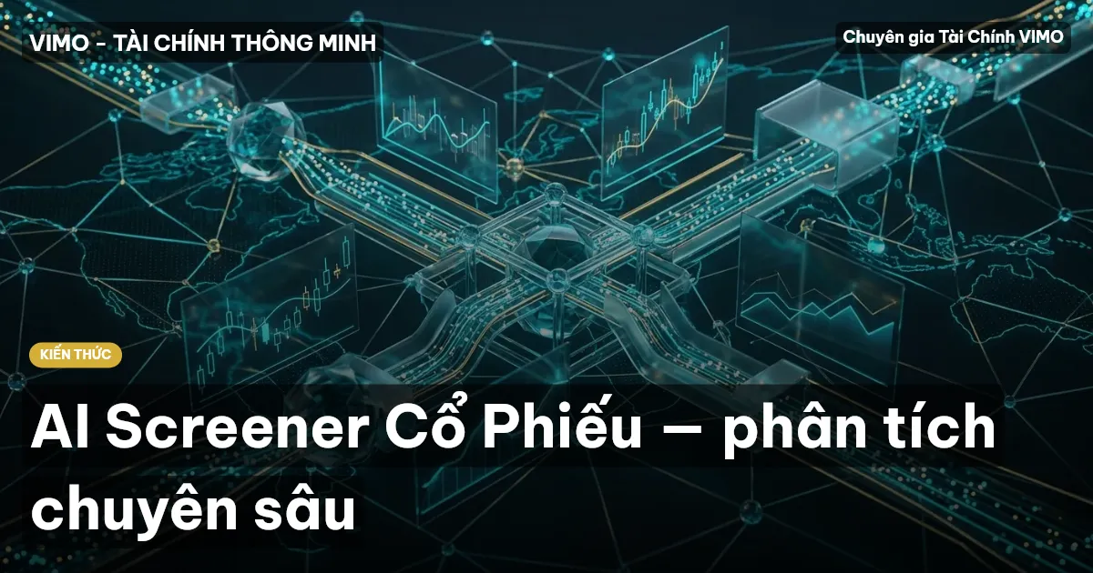 AI Screener Cổ Phiếu — phân tích chuyên sâu