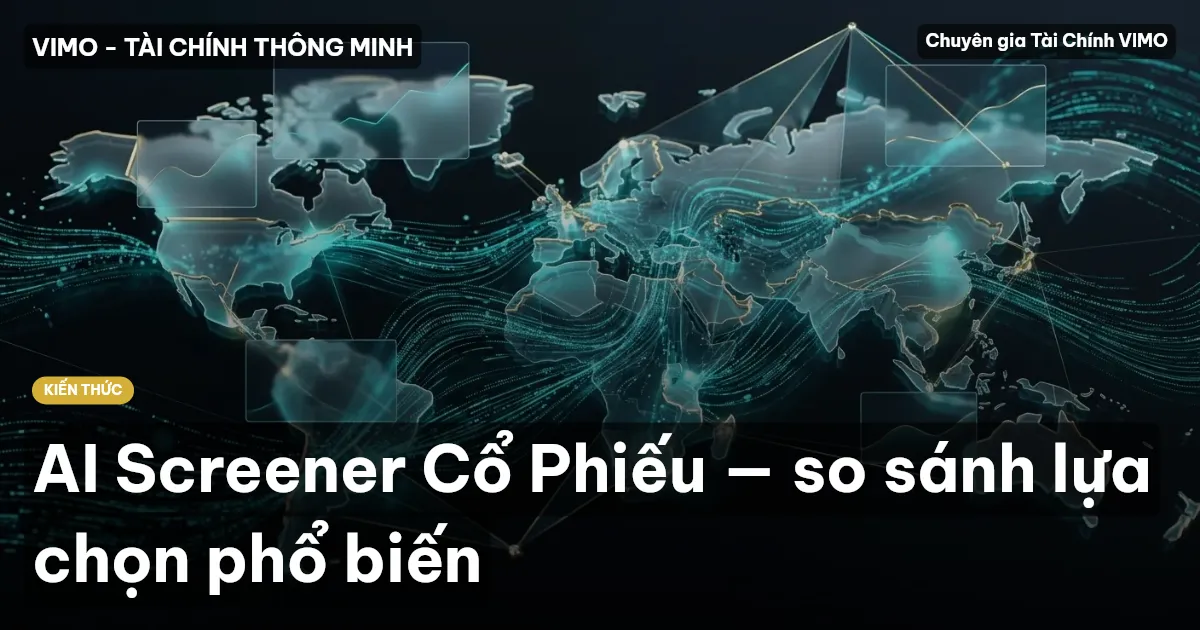 AI Screener Cổ Phiếu — so sánh lựa chọn phổ biến