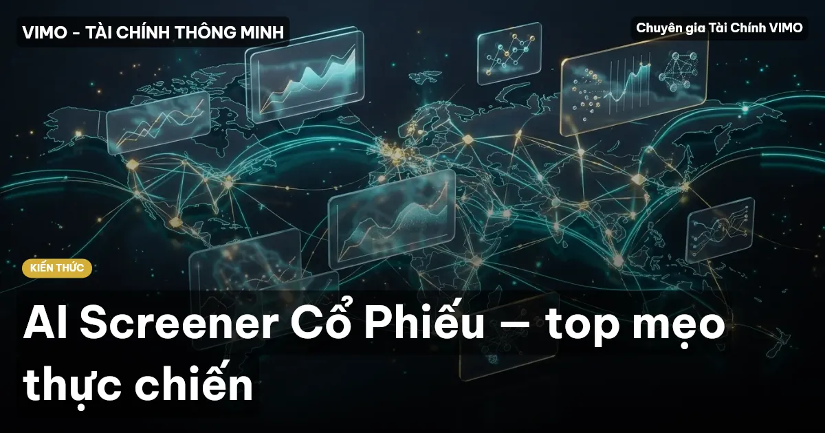 AI Screener Cổ Phiếu — top mẹo thực chiến