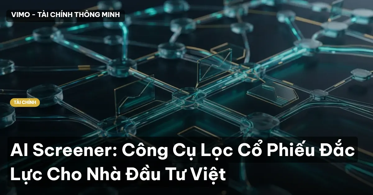 AI Screener: Công Cụ Lọc Cổ Phiếu Đắc Lực Cho Nhà Đầu Tư Việt