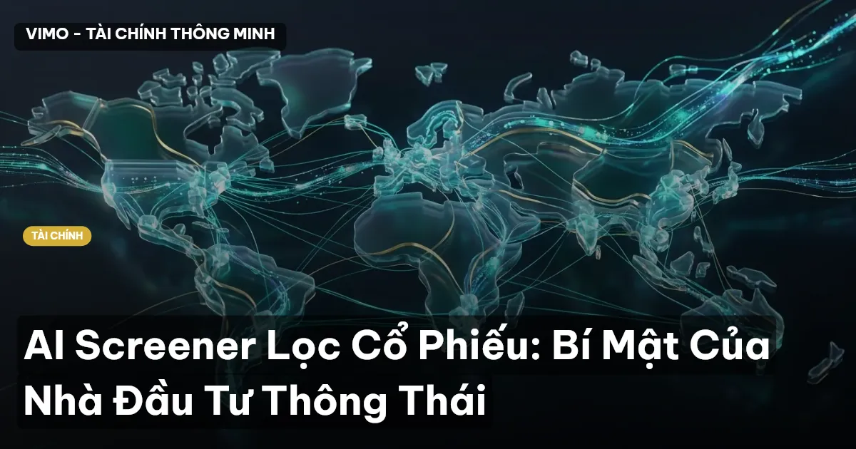 AI Screener Lọc Cổ Phiếu: Bí Mật Của Nhà Đầu Tư Thông Thái