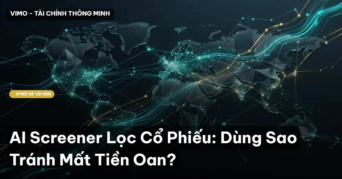 AI Screener Lọc Cổ Phiếu: Dùng Sao Tránh Mất Tiền Oan?