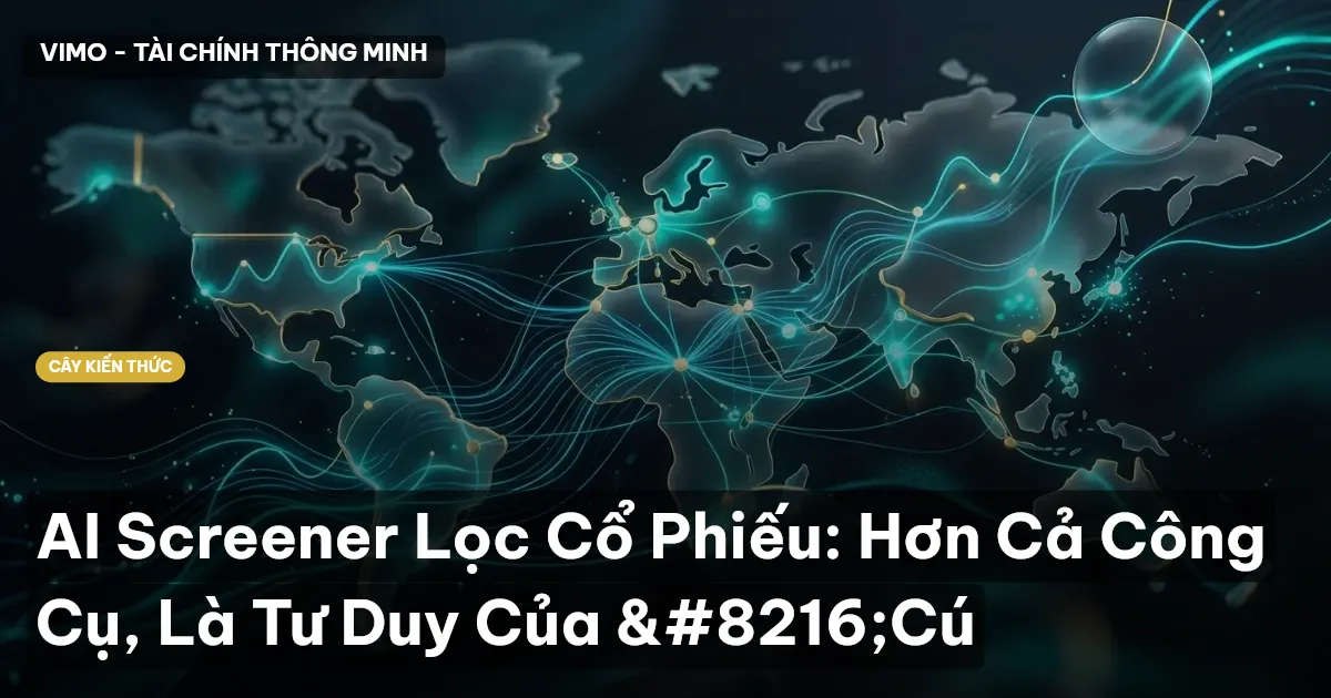 AI Screener Lọc Cổ Phiếu: Hơn Cả Công Cụ, Là Tư Duy Của ‘Cú