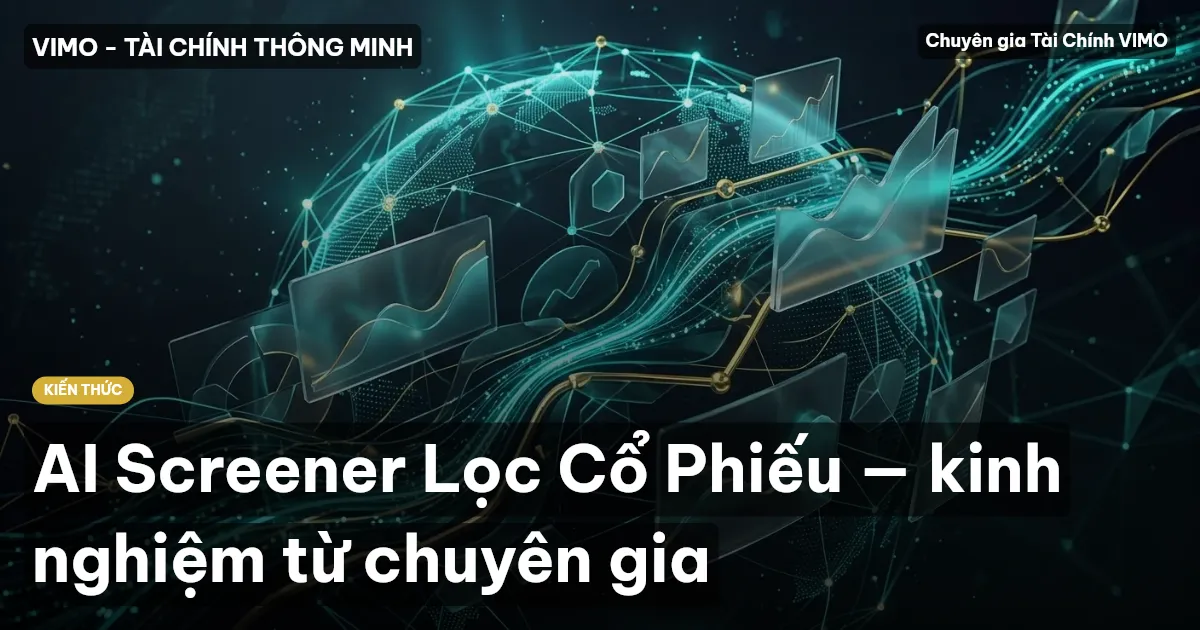 AI Screener Lọc Cổ Phiếu — kinh nghiệm từ chuyên gia