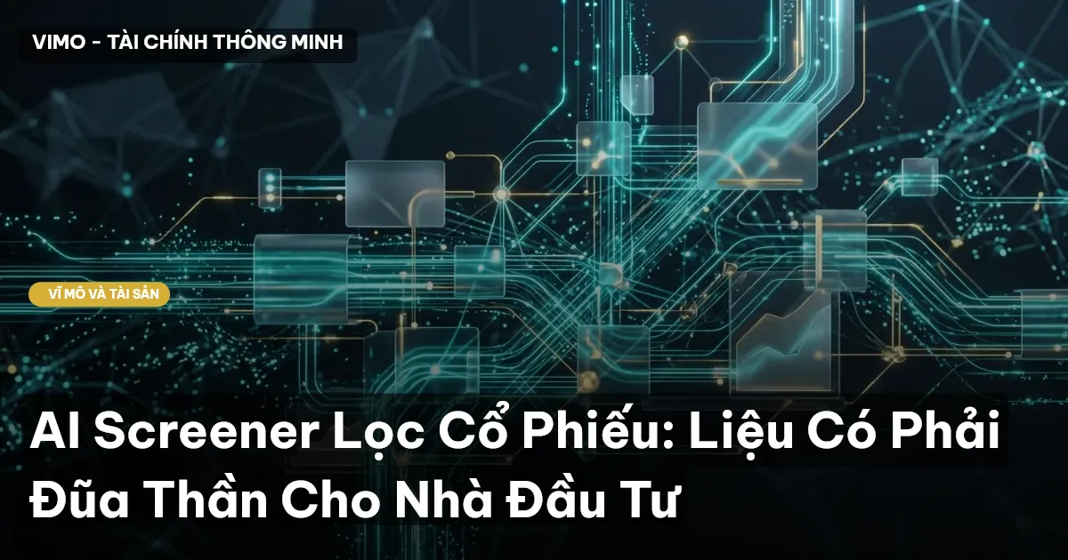 AI Screener Lọc Cổ Phiếu: Liệu Có Phải Đũa Thần Cho Nhà Đầu Tư