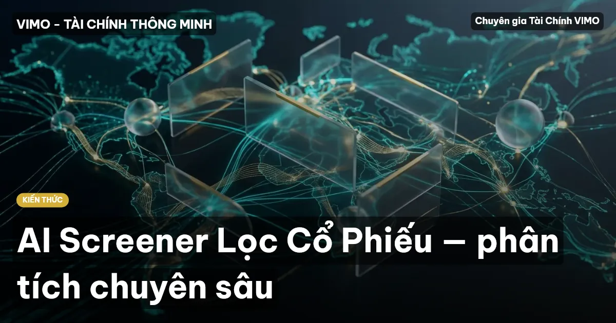 AI Screener Lọc Cổ Phiếu — phân tích chuyên sâu