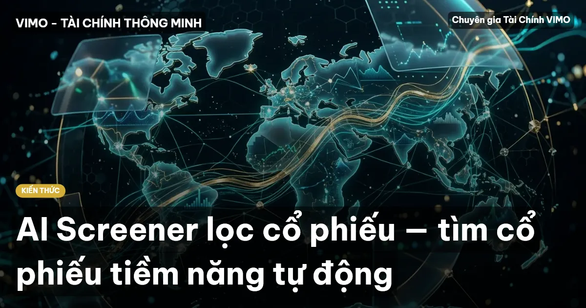 AI Screener lọc cổ phiếu — tìm cổ phiếu tiềm năng tự động