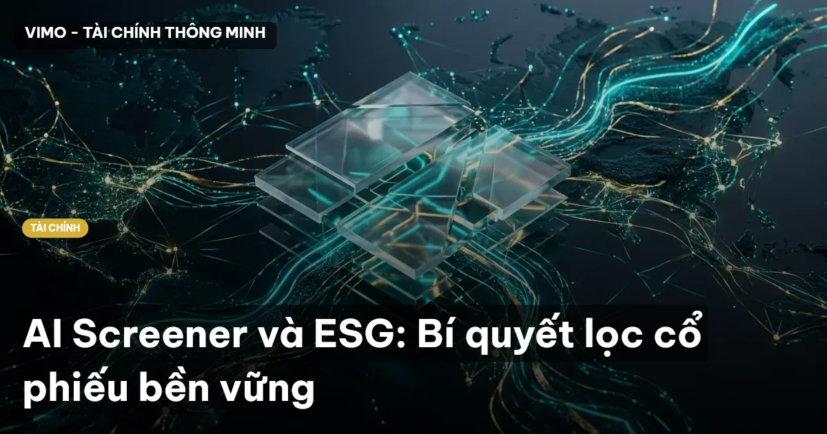 AI Screener và ESG: Bí quyết lọc cổ phiếu bền vững