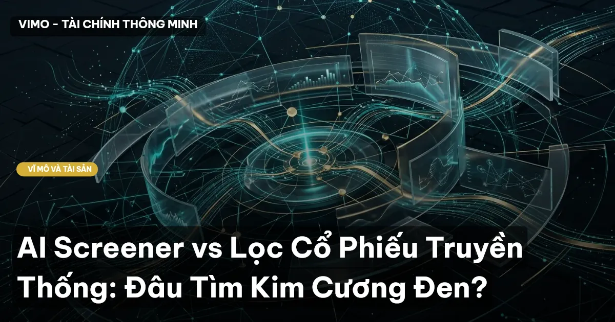 AI Screener vs Lọc Cổ Phiếu Truyền Thống: Đâu Tìm Kim Cương Đen?