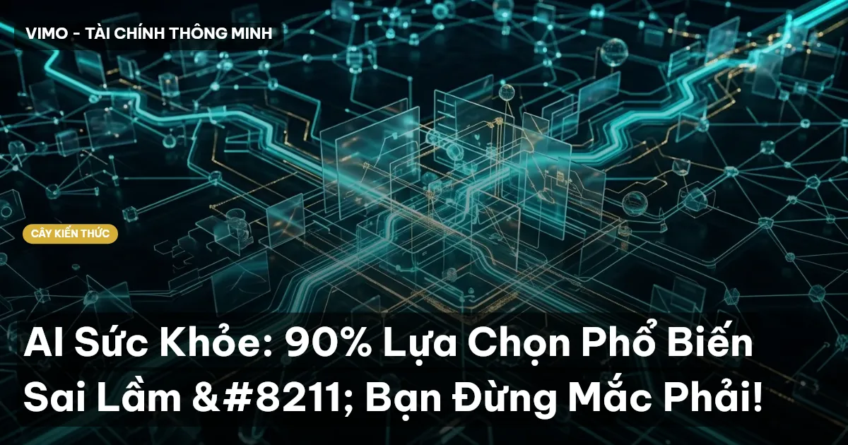 AI Sức Khỏe: 90% Lựa Chọn Phổ Biến Sai Lầm – Bạn Đừng Mắc Phải!