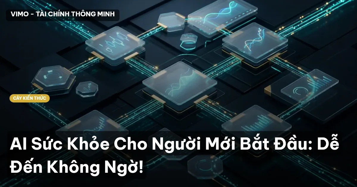 AI Sức Khỏe Cho Người Mới Bắt Đầu: Dễ Đến Không Ngờ!