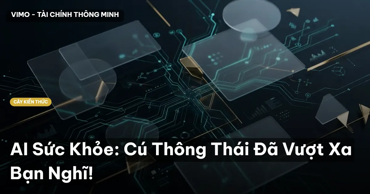 AI Sức Khỏe: Cú Thông Thái Đã Vượt Xa Bạn Nghĩ!