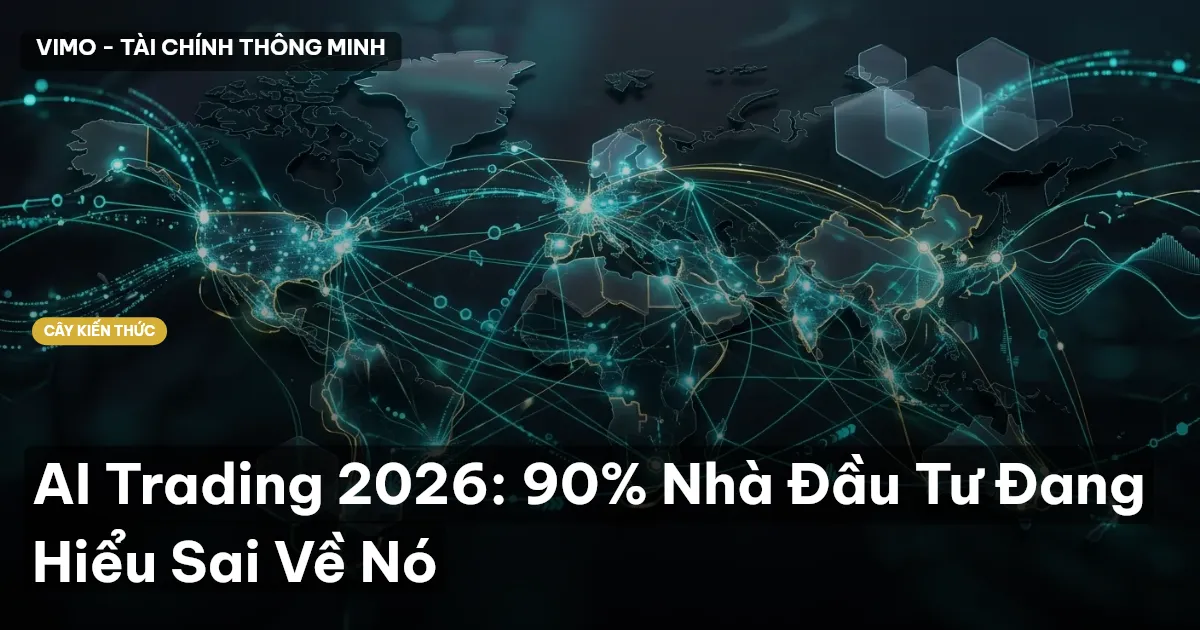 AI Trading 2026: 90% Nhà Đầu Tư Đang Hiểu Sai Về Nó