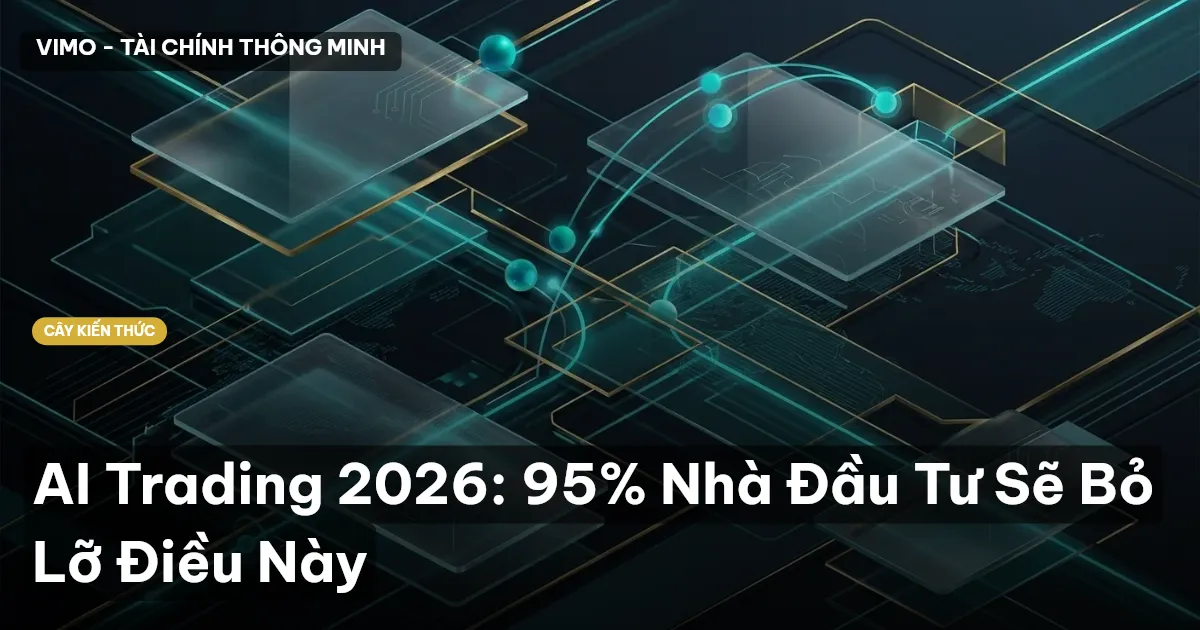 AI Trading 2026: 95% Nhà Đầu Tư Sẽ Bỏ Lỡ Điều Này