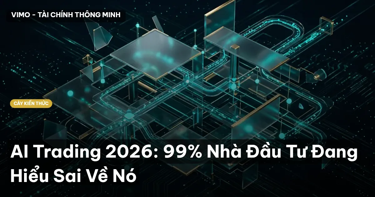 AI Trading 2026: 99% Nhà Đầu Tư Đang Hiểu Sai Về Nó