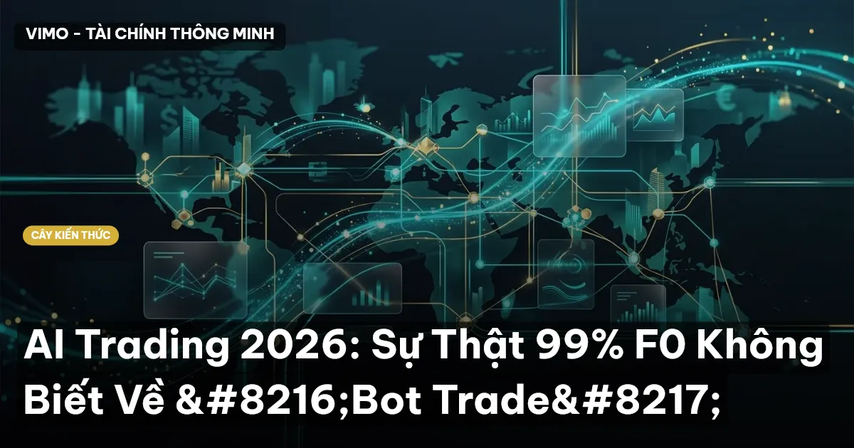 AI Trading 2026: Sự Thật 99% F0 Không Biết Về ‘Bot Trade’