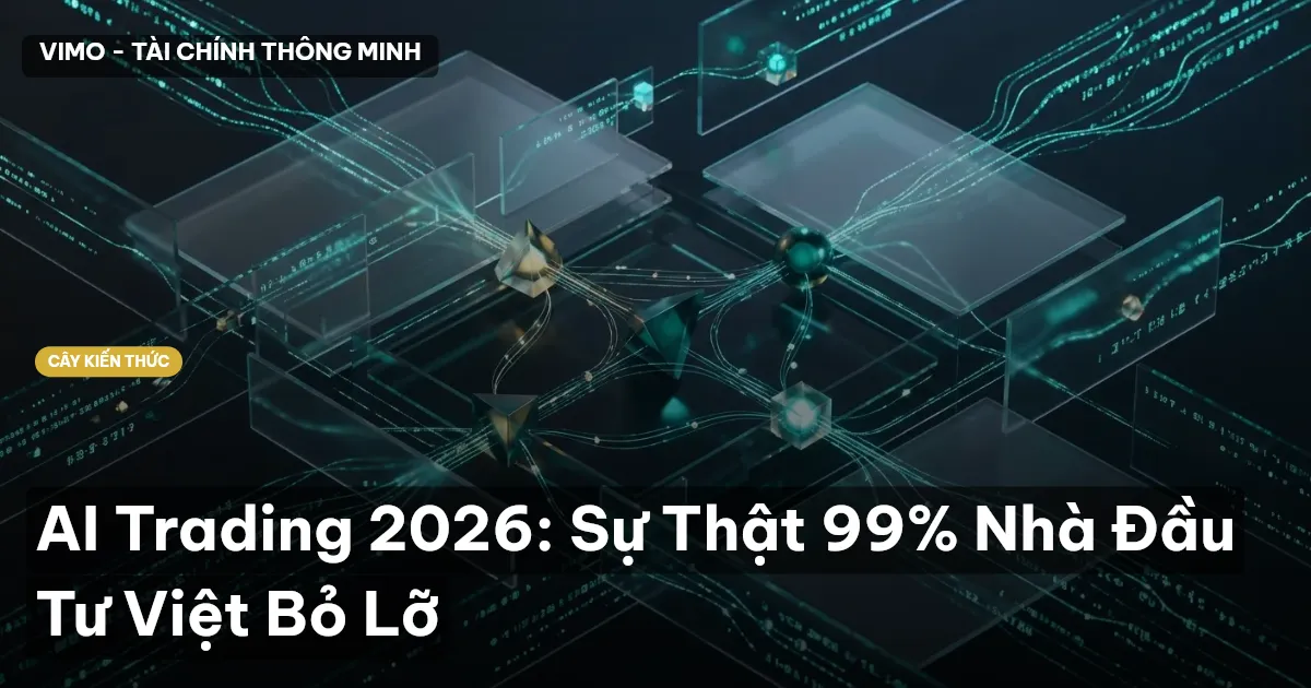 AI Trading 2026: Sự Thật 99% Nhà Đầu Tư Việt Bỏ Lỡ