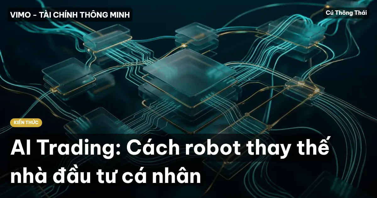 AI Trading: Cách robot thay thế nhà đầu tư cá nhân