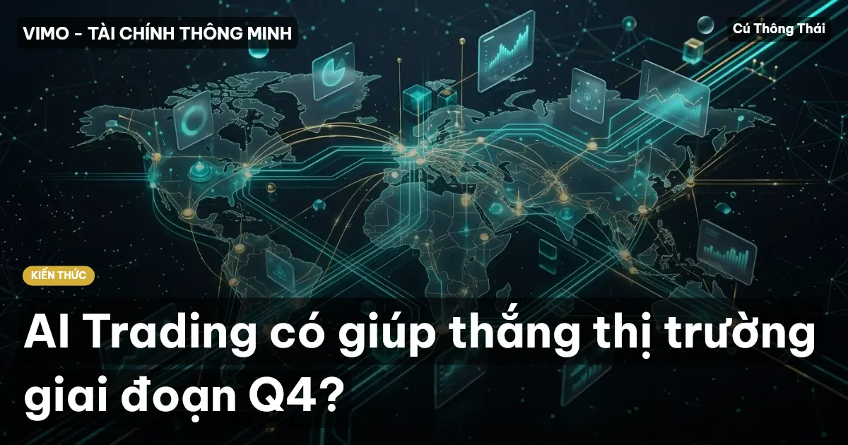 AI Trading có giúp thắng thị trường giai đoạn Q4?