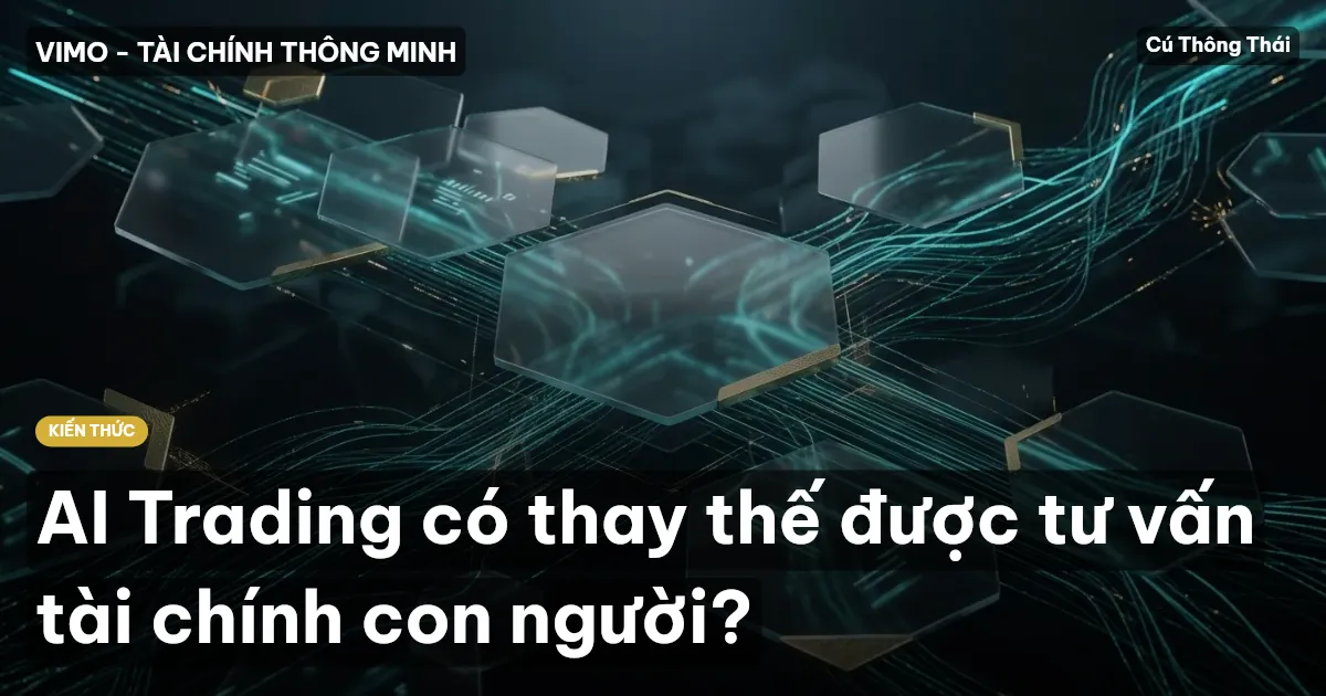 AI Trading có thay thế được tư vấn tài chính con người?