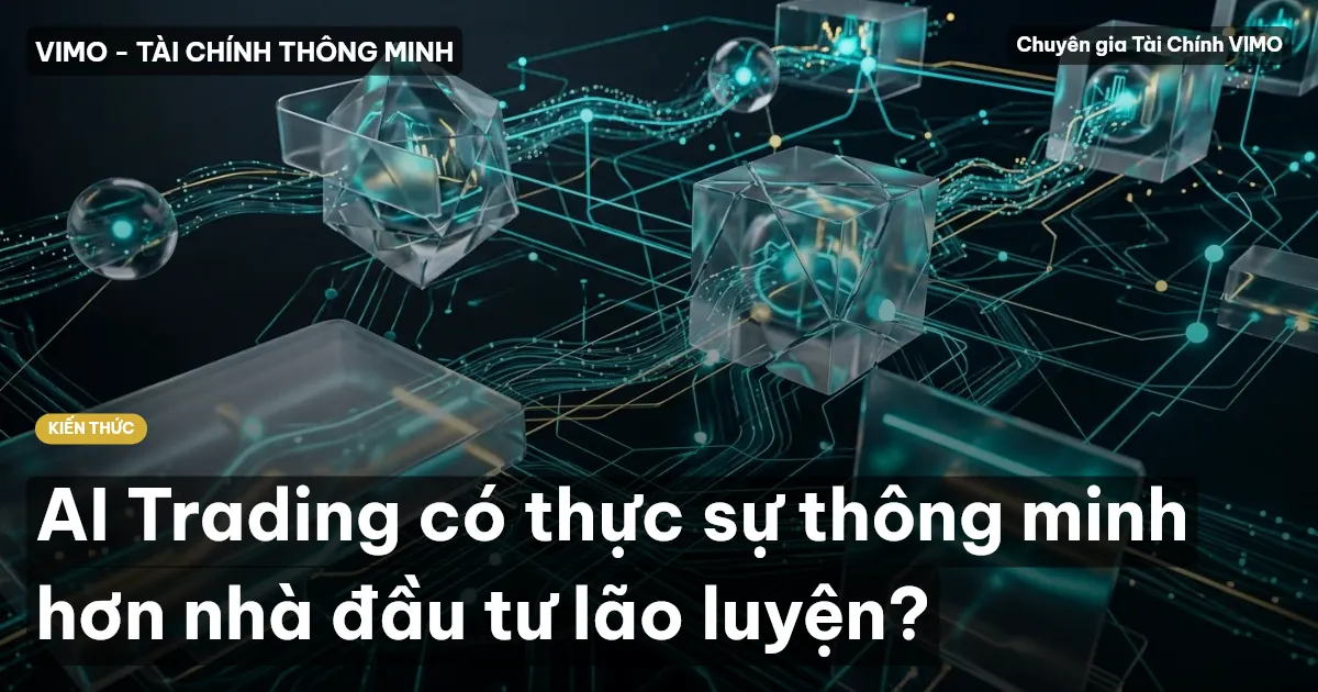 AI Trading có thực sự thông minh hơn nhà đầu tư lão luyện?