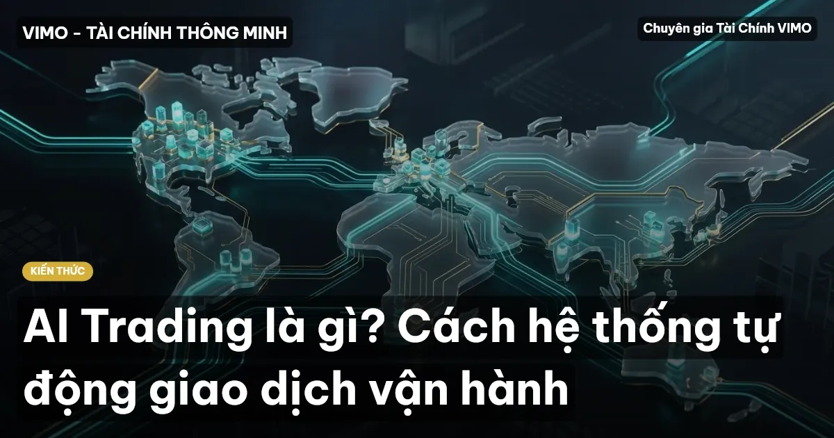 AI Trading là gì? Cách hệ thống tự động giao dịch vận hành