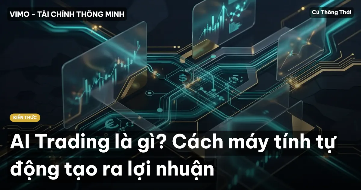 AI Trading là gì? Cách máy tính tự động tạo ra lợi nhuận