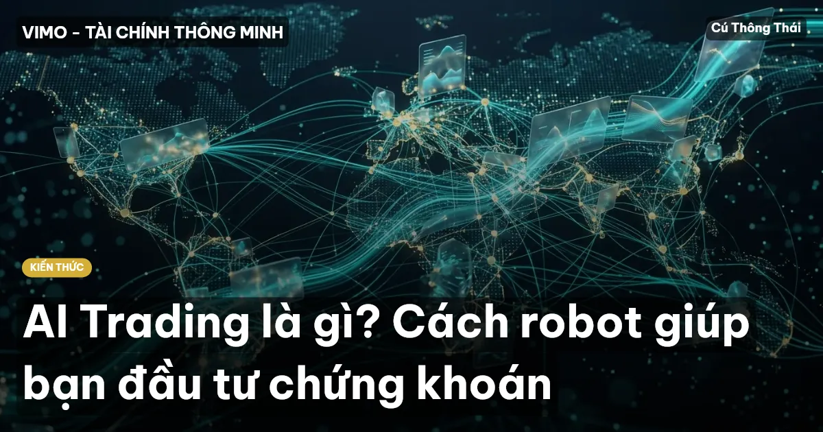 AI Trading là gì? Cách robot giúp bạn đầu tư chứng khoán