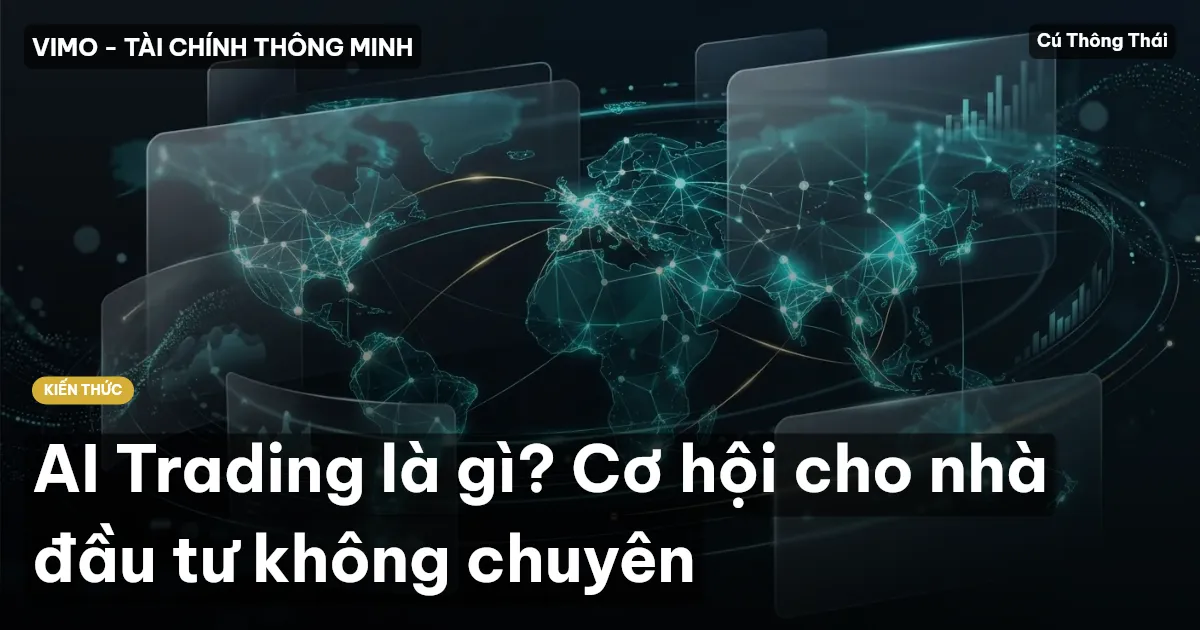 AI Trading là gì? Cơ hội cho nhà đầu tư không chuyên
