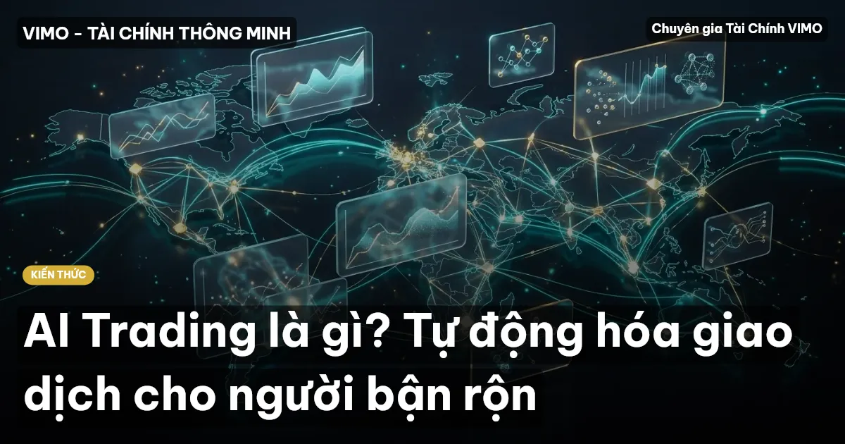 AI Trading là gì? Tự động hóa giao dịch cho người bận rộn
