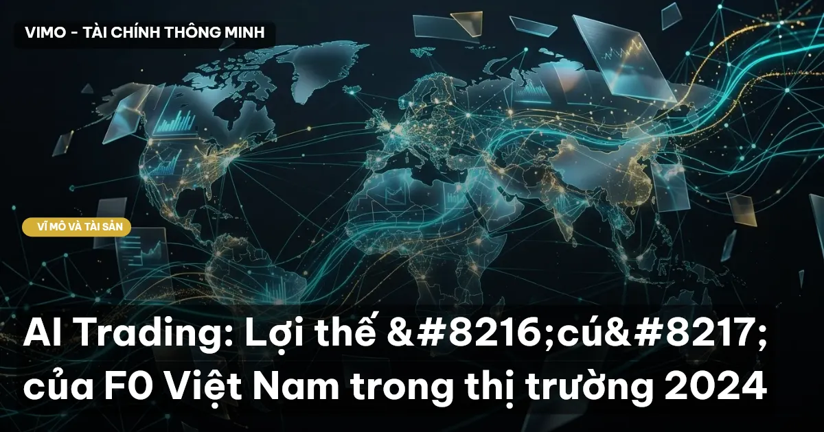 AI Trading: Lợi thế ‘cú’ của F0 Việt Nam trong thị trường 2024