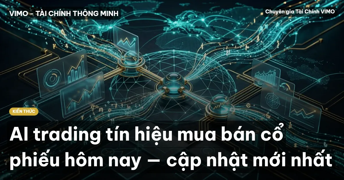 AI trading tín hiệu mua bán cổ phiếu hôm nay — cập nhật mới nhất