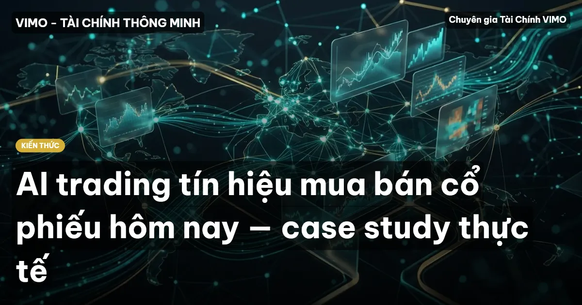 AI trading tín hiệu mua bán cổ phiếu hôm nay — case study thực tế