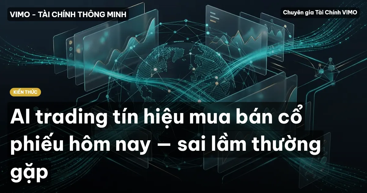 AI trading tín hiệu mua bán cổ phiếu hôm nay — sai lầm thường gặp