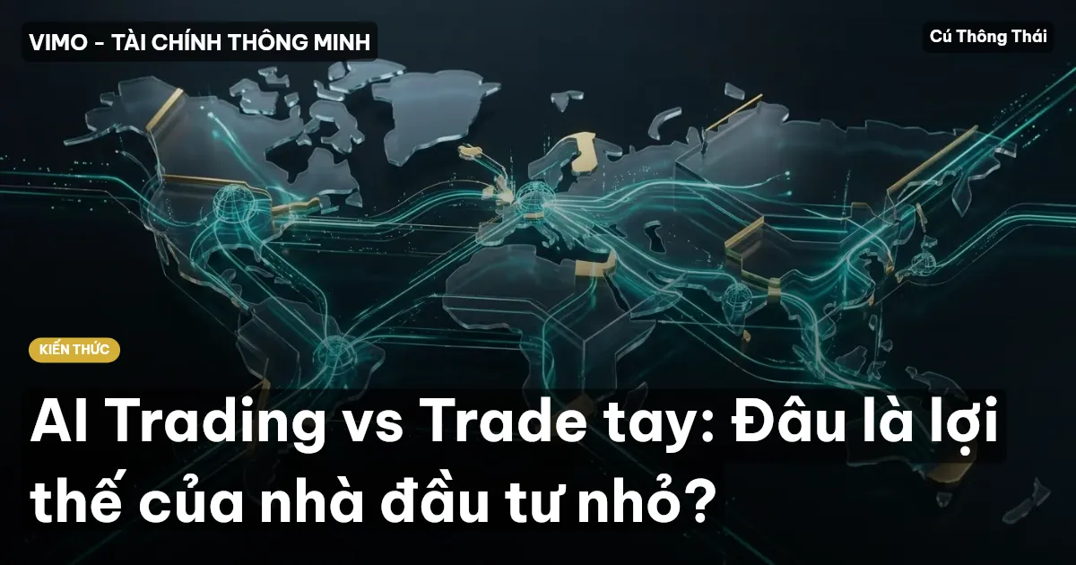 AI Trading vs Trade tay: Đâu là lợi thế của nhà đầu tư nhỏ?