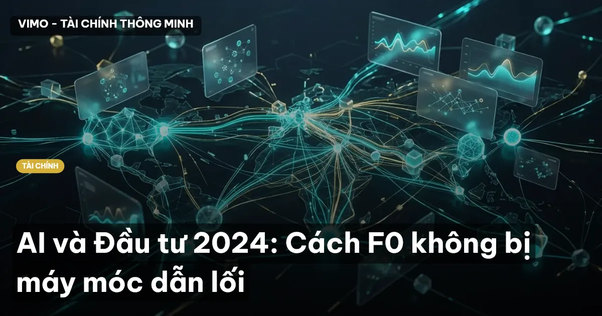 AI và Đầu tư 2024: Cách F0 không bị máy móc dẫn lối