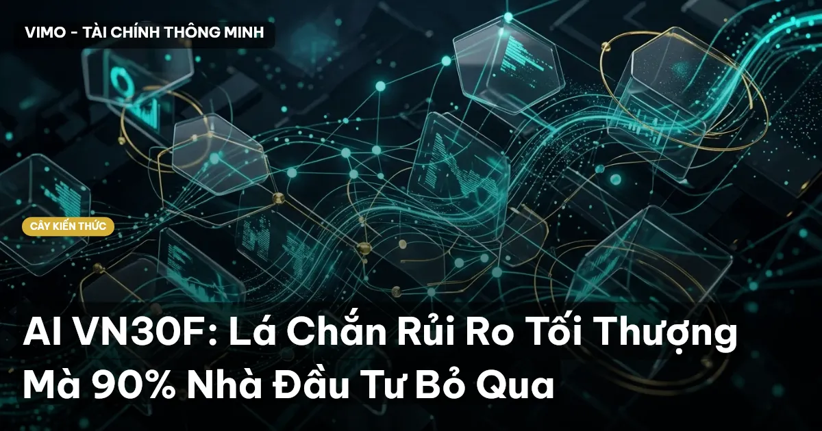 AI VN30F: Lá Chắn Rủi Ro Tối Thượng Mà 90% Nhà Đầu Tư Bỏ Qua