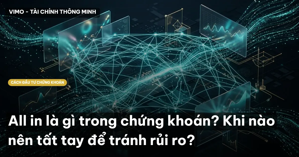 All in là gì trong chứng khoán? Khi nào nên tất tay để tránh rủi ro?